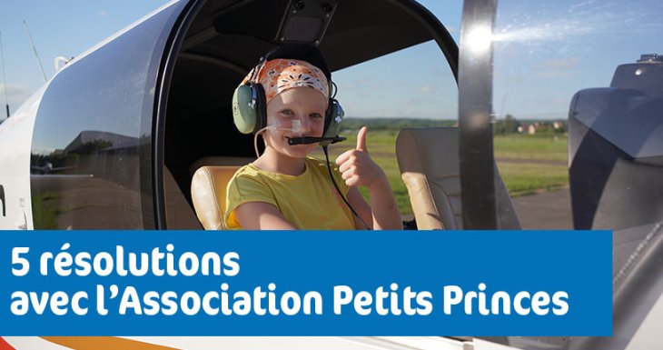 5 r&eacute;solutions avec l&#039;Association Petits Princes 